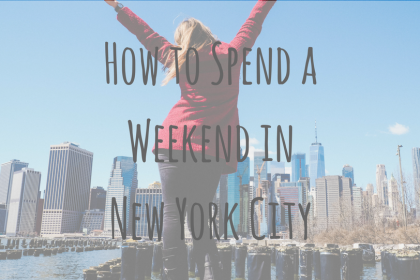 North American Adventures _ How to Spend a Weekend in New York City North American Adventures | How to Spend a Weekend in New York City
