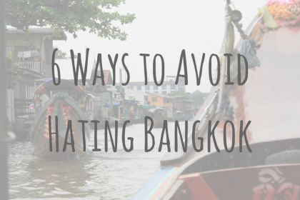 Adventures in Asia _ 6 Ways to Avoid Hating Bangkok Adventures in Asia | 6 Ways to Avoid Hating Bangkok