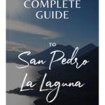 Complete Guide to San Pedro La Laguna (Lake Atitlan)