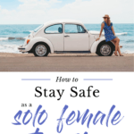 How to stay safe as a solo female traveler