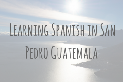 Learning Spanish Abroad _ Learning Spanish in San Pedro Guatemala Learning Spanish Abroad _ Learning Spanish in San Pedro Guatemala