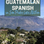 Learning Guatemalan Spanish in San Pedro Lake Atitlan