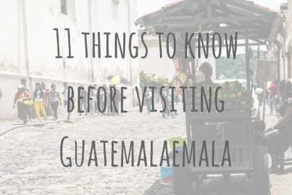 Guatemala Guides _ 11 things to know before visiting Guatemala Guatemala Guides | 11 things to know before visiting Guatemala
