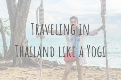 Learning Abroad _ Guest Post _ The Insider’s Guide to Travel in Thailand like a Yogi Learning Abroad | Guest Post | The Insider’s Guide to Travel in Thailand like a Yogi