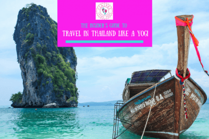 The Insider’s Guide to Travel in Thailand Like a Yogi