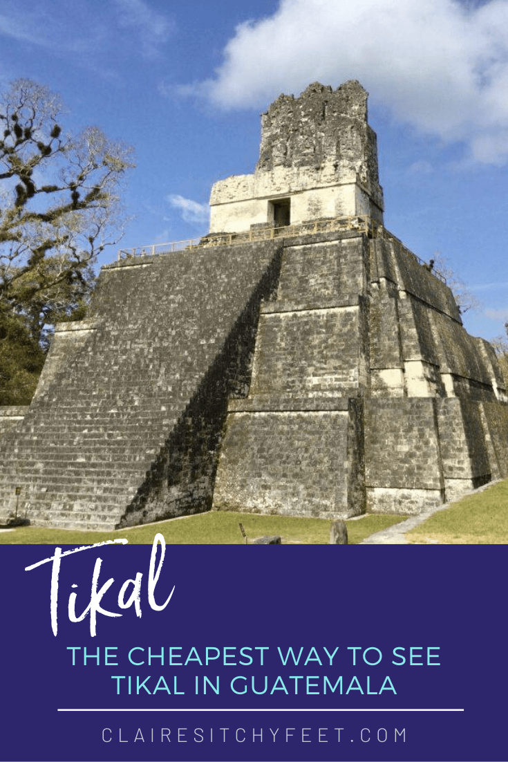 The Cheapest way to see Tikal in Guatemala