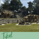 The Cheapest way to see Tikal in Guatemala