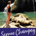 The Ultimate Guide to Visiting Semuc Champey