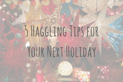 Be Prepared _ 5 Haggling Tips for Your Next Holiday Be Prepared _ 5 Haggling Tips for Your Next Holiday