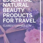 Essential Natural Beauty Products for Travel