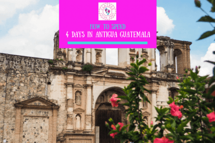 How to spend 4 days in Antigua Guatemala (1) How to spend 4 days in Antigua Guatemala