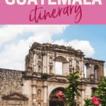 4 week Guatemala Itinerary