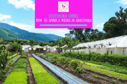 How to spend 2 weeks in Guatemala
