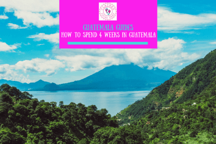 How to spend 4 weeks in Guatemala How to spend 4 weeks in Guatemala