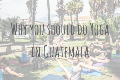 Learning Abroad _ Why you should do Yoga in Guatemala Learning Abroad | Why you should do Yoga in Guatemala