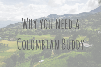 Why you need a Colombian Buddy when visiting Colombia Why you need a Colombian Buddy when visiting Colombia