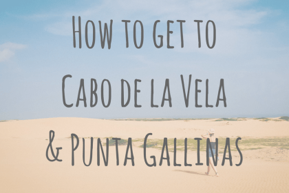 Colombia Adventures _ How to get to Cabo de la Vela and Punta Gallinas Colombia Adventures _ How to get to Cabo de la Vela and Punta Gallinas