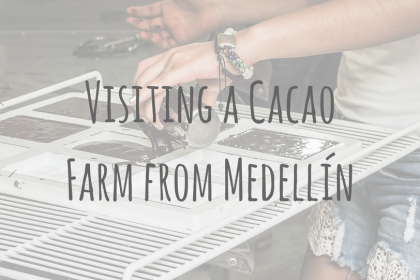 Colombia Adventures _ Visiting a Cacao Farm from Medellín Colombia Adventures | Visiting a Cacao Farm from Medellín