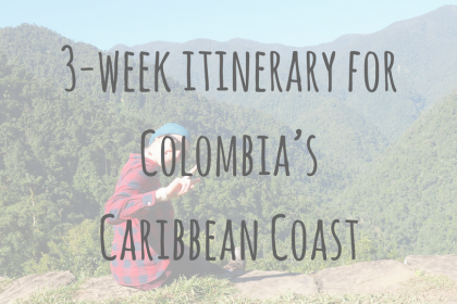 Colombian Adventures _ 3 week itinerary for Colombia’s Caribbean Coast Colombian Adventures | 3 week itinerary for Colombia’s Caribbean Coast