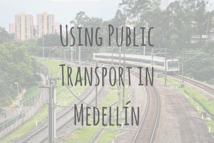 Colombia Guides _ Using Public Transport in Medellín Colombia Guides | Using Public Transport in Medellín