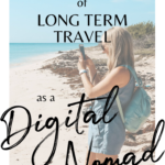 The Realities of Long Term Travel as a Digital Nomad