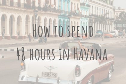 Exploring Cuba _ How to spend 48 hours in Havana (1) Exploring Cuba _ How to spend 48 hours in Havana