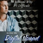 10 Reasons Why It's Difficult to live the Digital Nomad Lifestyle