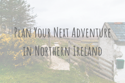 Adventures in Europe _ Plan Your Next Adventure in Northern Ireland Adventures in Europe | Plan Your Next Adventure in Northern Ireland