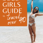 The Solo Girls Guide to Travel over 40