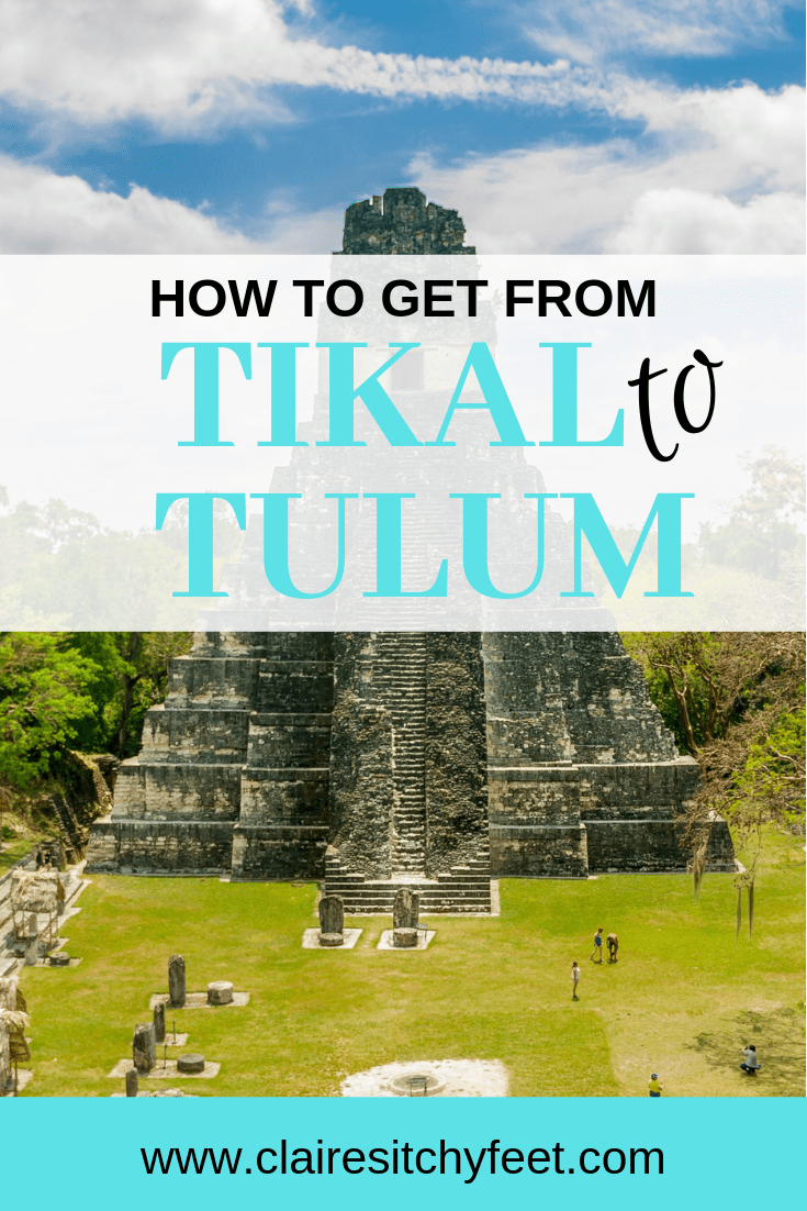 How to get from Tikal in Guatemala to Tulum in Mexico