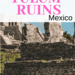 Visiting Tulum Ruins in Mexico
