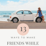 How do you meet solo travelers when traveling? | 13 ways to meet travel friends