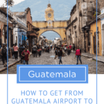 How to get from Guatemala airport to Antigua safely and cheaplyHow to get from Guatemala airport to Antigua safely and cheaply