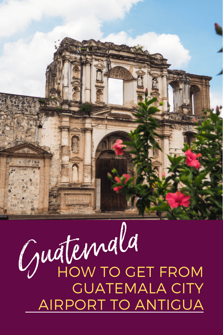 How to get from Guatemala airport to Antigua safely and cheaply