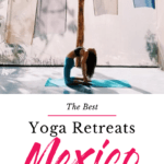 The Best Yoga Retreats Mexico 2020