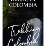Trekking Colombia | The Best Hiking in Colombia