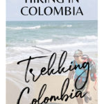 Trekking Colombia | The Best Hiking in Colombia