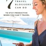7 Things Travel Bloggers can do to stay productive when you can't travel