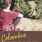 Colombia Travel Tips from Someone Who Actually Lived there