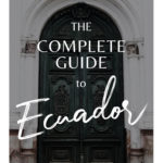 The Complete Guide to Ecuador