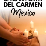Playa del Carmen Spas | The Best Spa Treatments In Playa Del Carmen