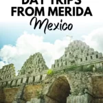 6 Popular Day Trips From Merida Mexico