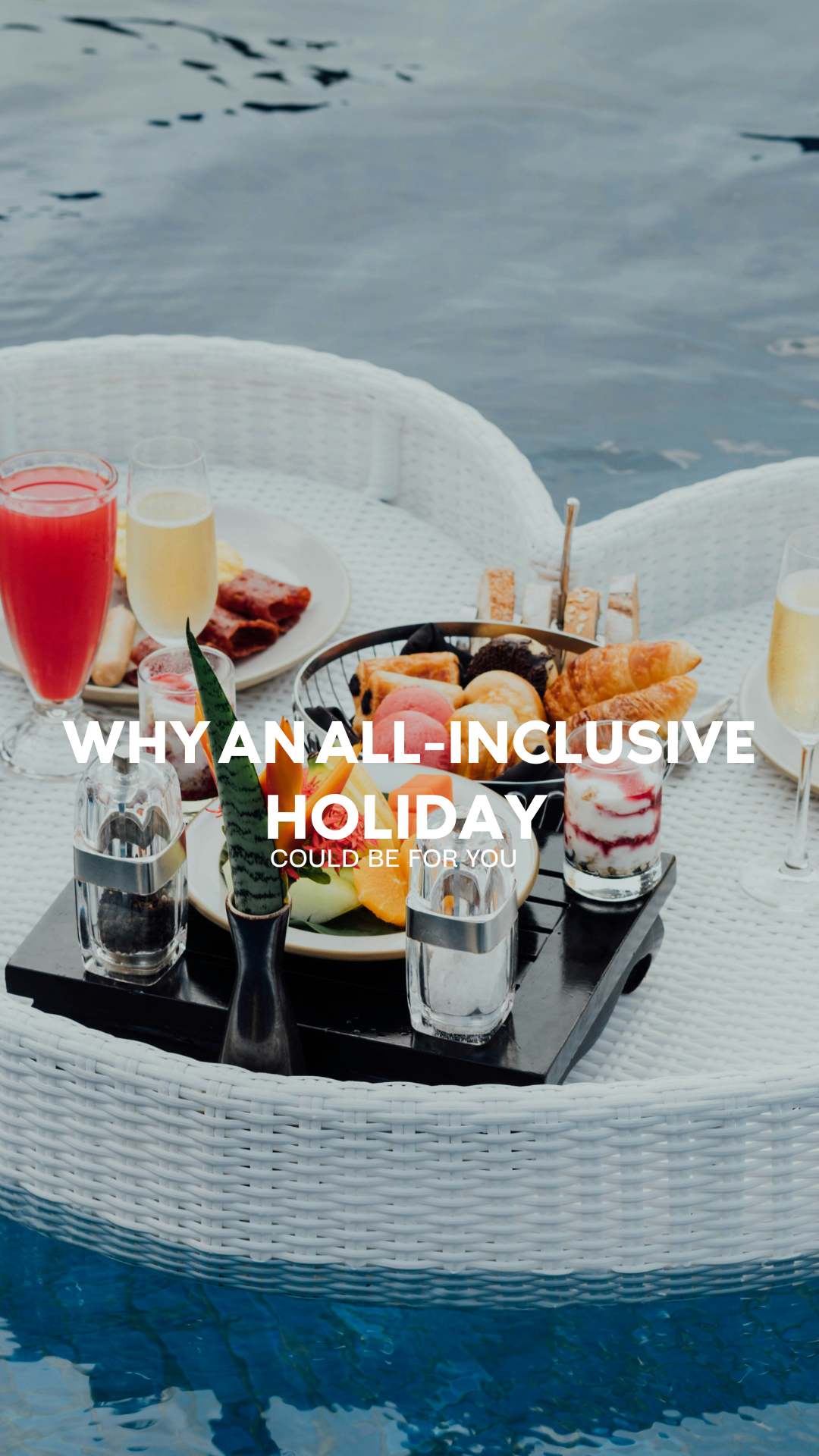 Why an All-Inclusive Holiday Could Be for You