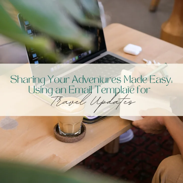 Sharing Your Adventures Made Easy: Using an Email Template for Travel Updates