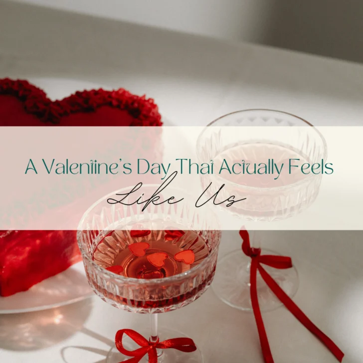 A Valentine&rsquo;s Day That Actually Feels Like Us