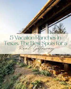 vacation ranches in Texas,Texas ranch vacation,best ranches in Texas,dude ranch Texas,luxury ranch Texas,family ranch vacation Texas,Texas cowboy experience,all inclusive ranch Texas,horseback riding Texas ranch,Texas Hill Country ranch,ranch holidays Texas,western getaway Texas